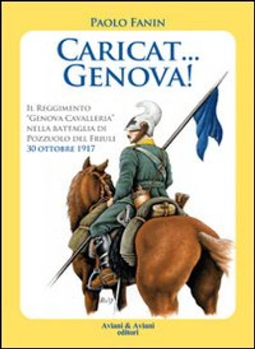 Libri Paolo Fanin - Caricat Genova! Il Reggimento Genova Cavalleria Nella Battag