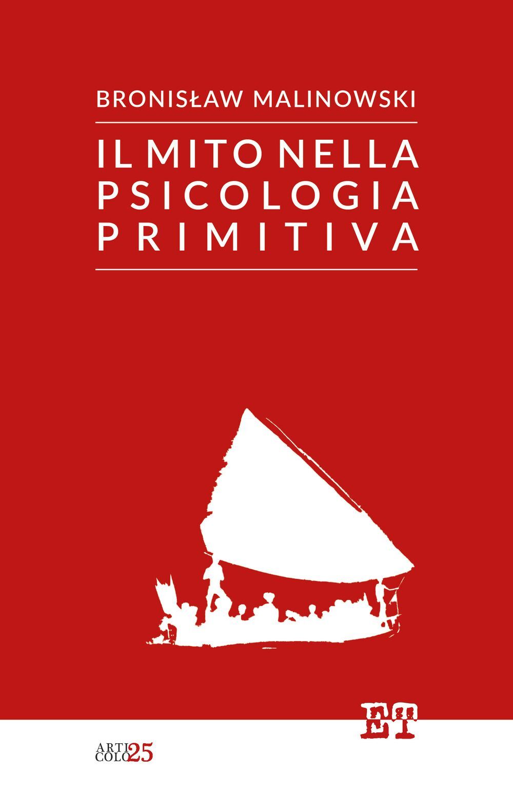 Libri Bronislaw Malinowski - Il Mito Nella Psicologia Primitiva