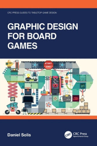 Graphic Design for Board Games (CRC Press Guides to Tabletop Game Design)