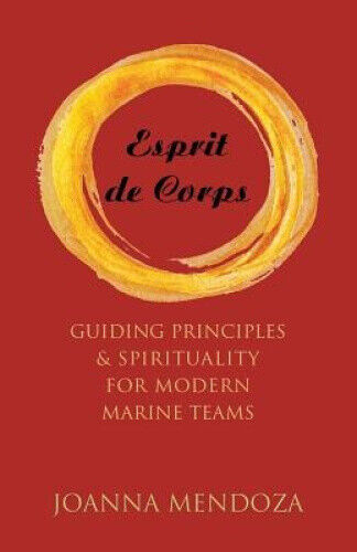 Esprit de Corps: Guiding Principles & Spirituality for Modern Marine Teams