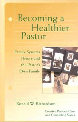 Becoming a Healthier Pastor (Creative Pastoral Care and Counseling) (Creative