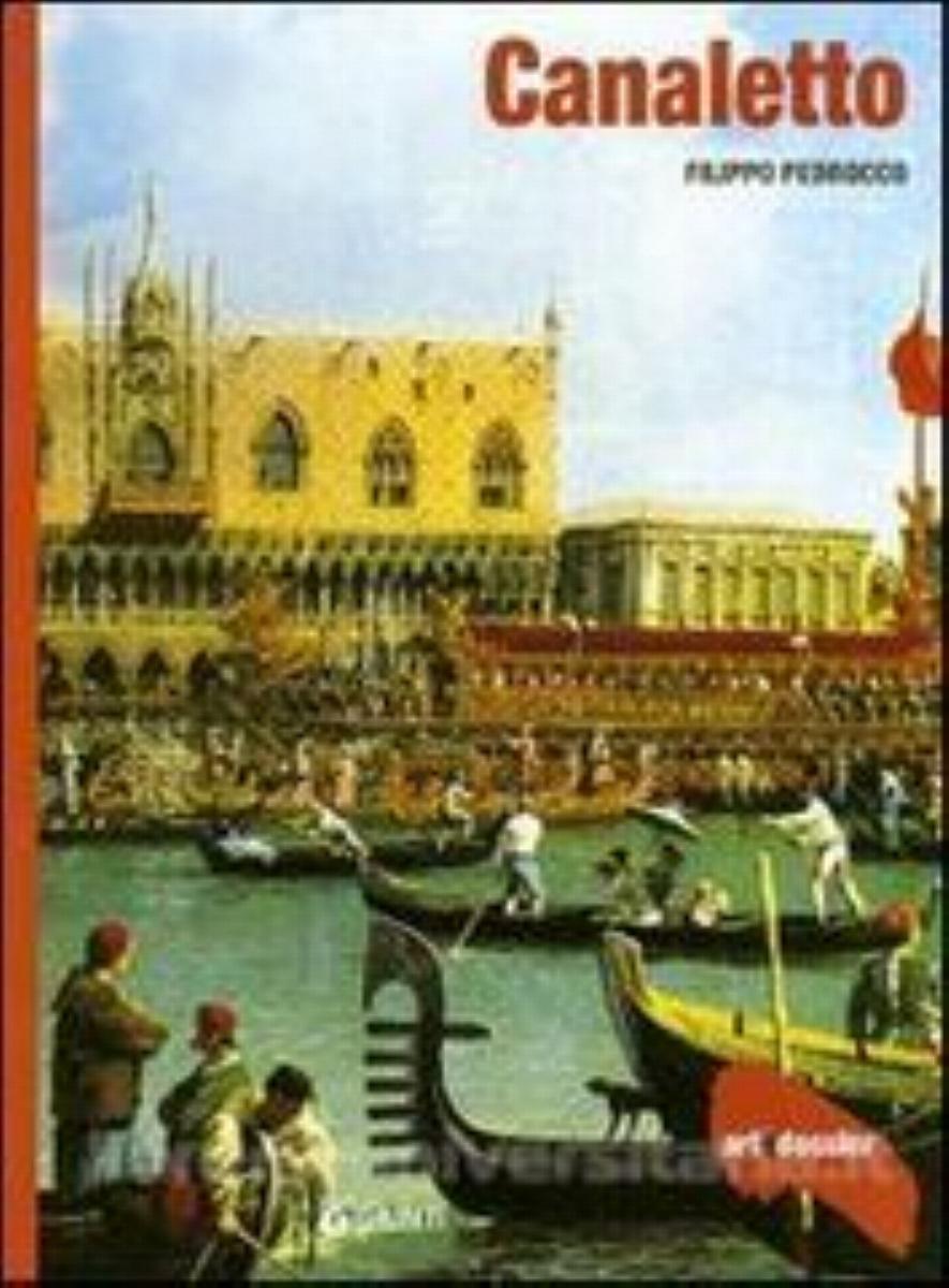 Canaletto, ART DOSSIER, GIUNTI EDITORE LIBRI, A CURA DI FILIPPO PEDROCCO