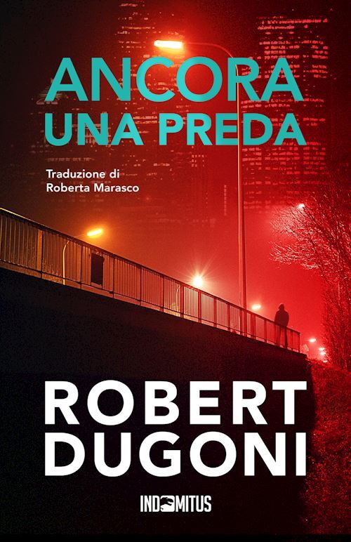 ANCORA UNA PREDA. TRACY CROSSWHITE  - DUGONI ROBERT - INDOMITUS PUBLISHING