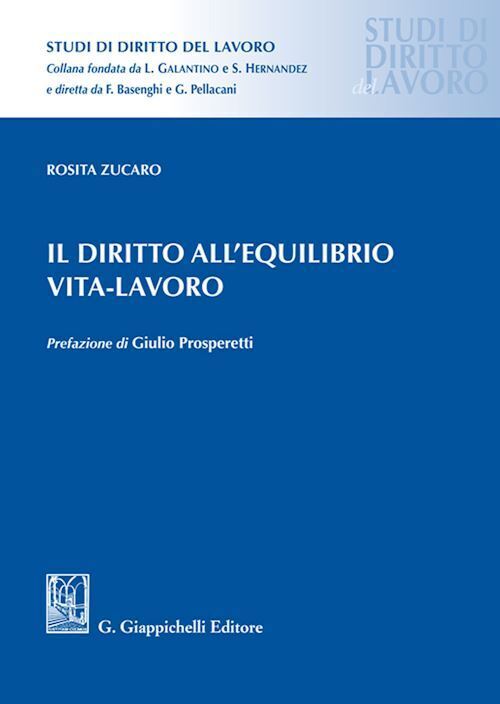 IL DIRITTO ALL' EQUILIBRIO VITA-LAVORO  - ZUCARO ROSITA - Giappichelli