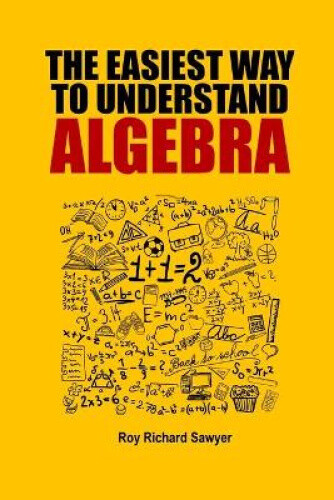 The Easiest Way to Understand Algebra: Algebra equations with answers and