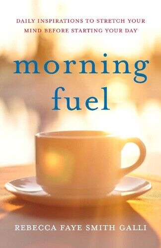 Rebecca Faye Smith Galli Morning Fuel (Tascabile)