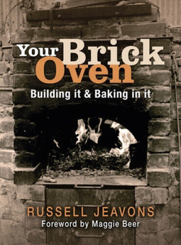 Your Brick Oven: Building it and baking in it by Russell Jeavons