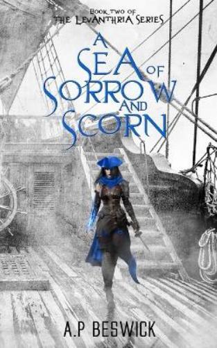 A.P Beswick A Sea Of Sorrow And Scorn (Tascabile) Levanthria Series