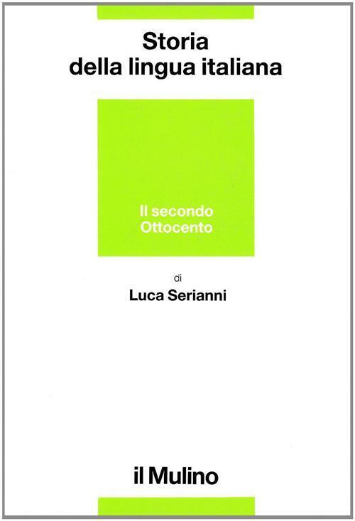 Storia della lingua italiana. Il secondo Ottocento. Dall'Unità alla prima ...