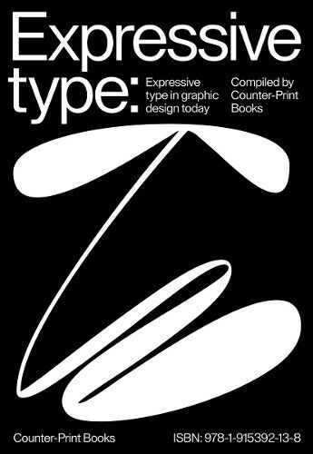 Expressive Type: Expressive Type in Graphic Design Today by Jon Dowling
