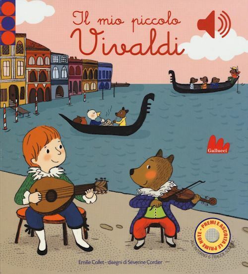 IL MIO PICCOLO VIVALDI. LIBRO SONORO  - COLLET EMILIE - Gallucci