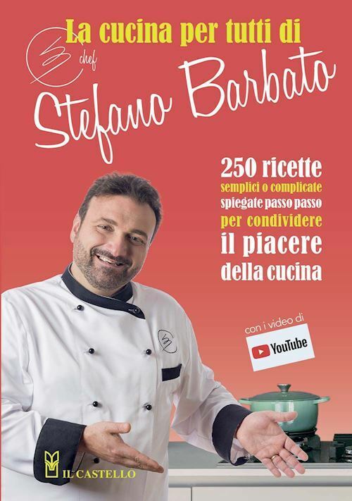 LA CUCINA PER TUTTI DI CHEF STEFANO BARBATO  - BARBATO STEFANO - Il Castello