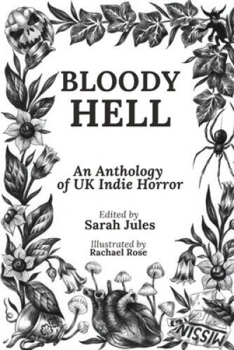 Bloody Hell: An Anthology of UK Indie Horror by Sarah Jules