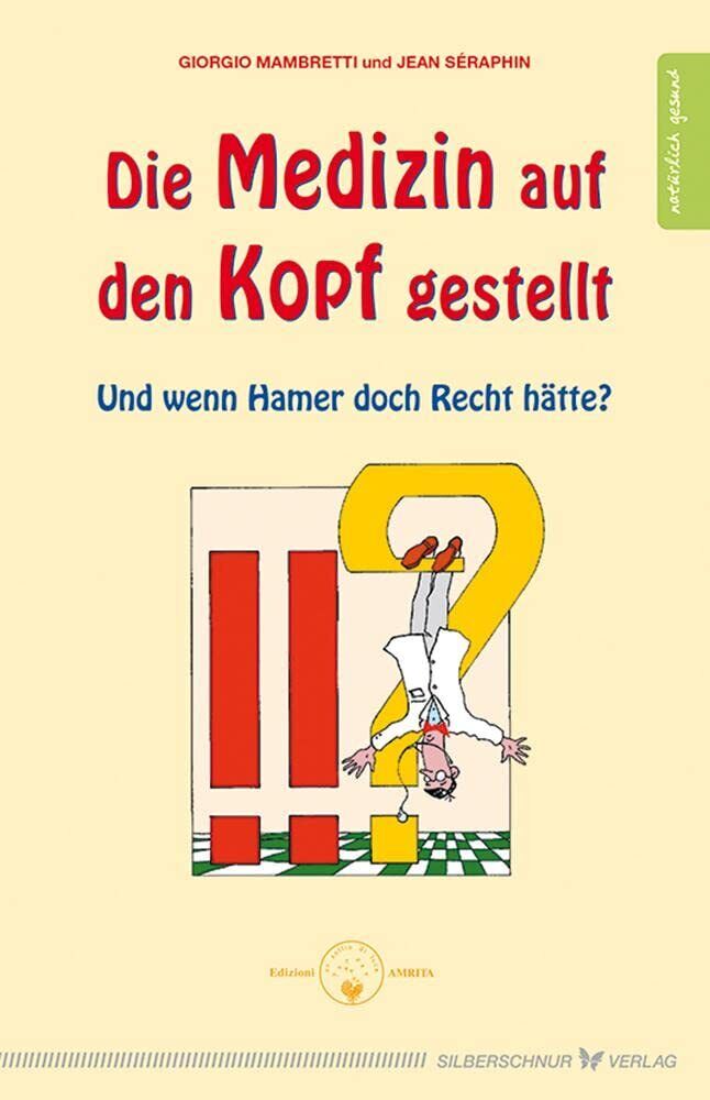 Jean Seraphin G Die Medizin auf den Kopf gestellt. Und wenn Hamer do (Tascabile)