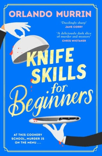 Knife Skills for Beginners (chef Paul Delamare Mystery A) by Orlando Murrin