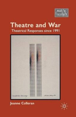 Theatre and War: Theatrical Responses since 1991 (What is Theatre?)