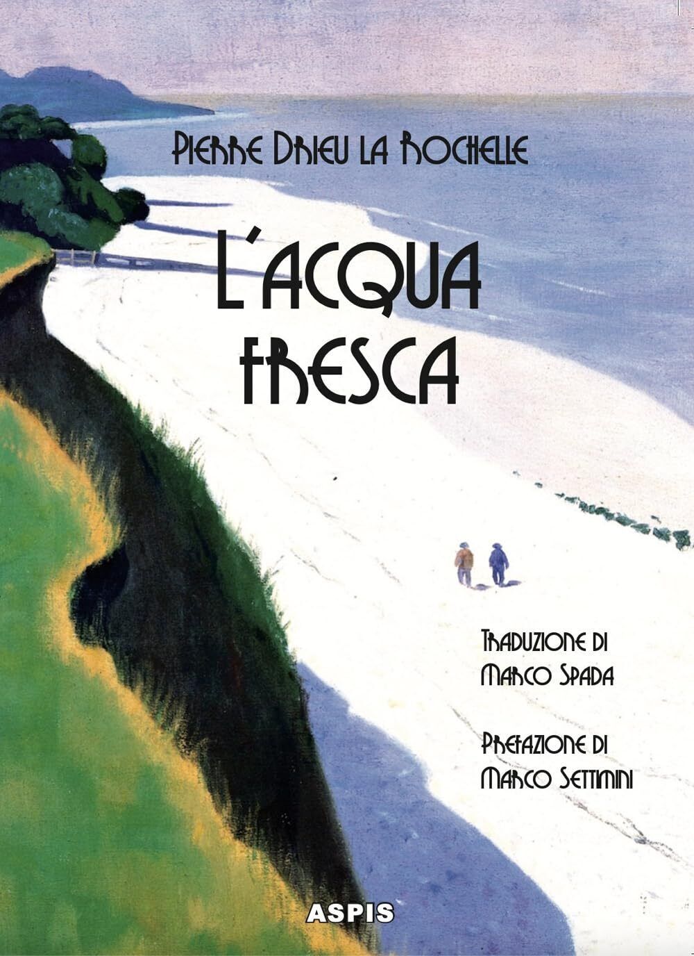 9788832289251 L'acqua fresca - Pierre Drieu La Rochelle,Marco Spada
