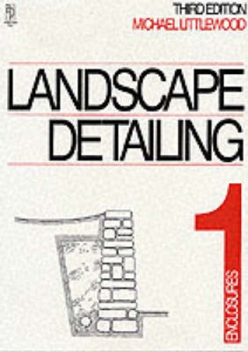 Landscape Detailing Volume 1: Enclosures by Littlewood, Michael