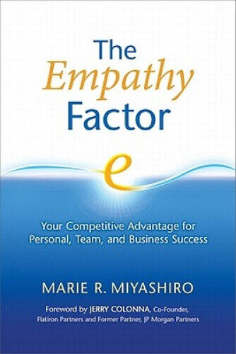The Empathy Factor: Your Competitive Advantage for Personal, Team, and
