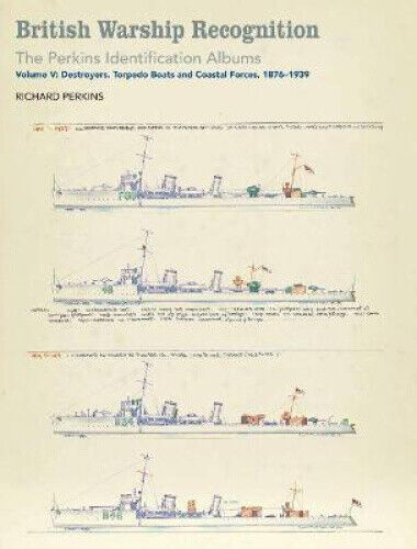 British Warship Recognition: The Perkins Identification Albums: Volume V: