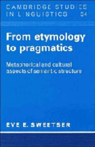 From Etymology to Pragmatics: Metaphorical and Cultural Aspects of Semantic