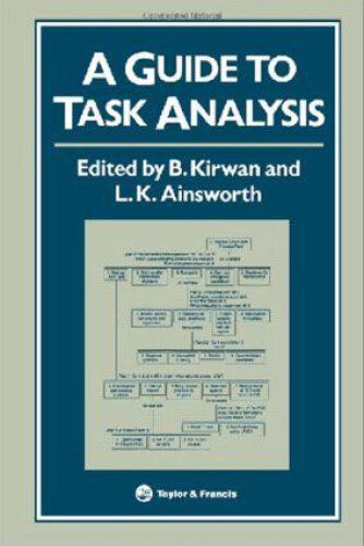 A Guide to Task Analysis: The Task Analysis Working Group by B. Kirwan