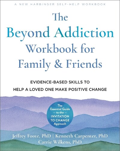 Jeffrey Foote Carrie Wilkens K The Beyond Addiction Workbook for Fa (Tascabile)