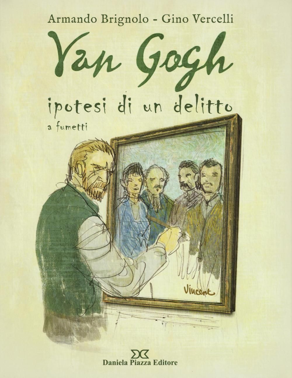 Libri Armando Brigolo / Gino Vercelli - Van Gogh. Ipotesi Di Un Delitto A Fumett
