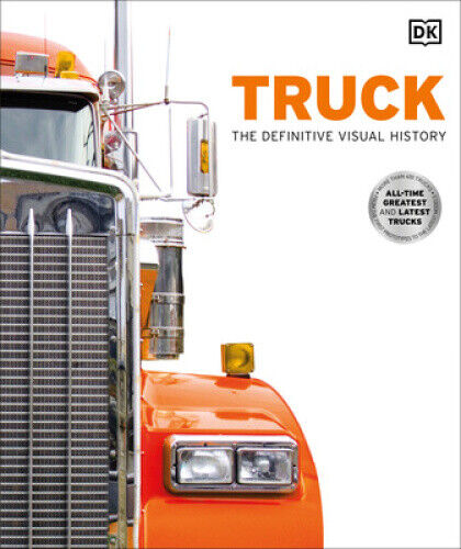 Truck: The Definitive Visual History (DK Definitive Visual Histories) by Dk