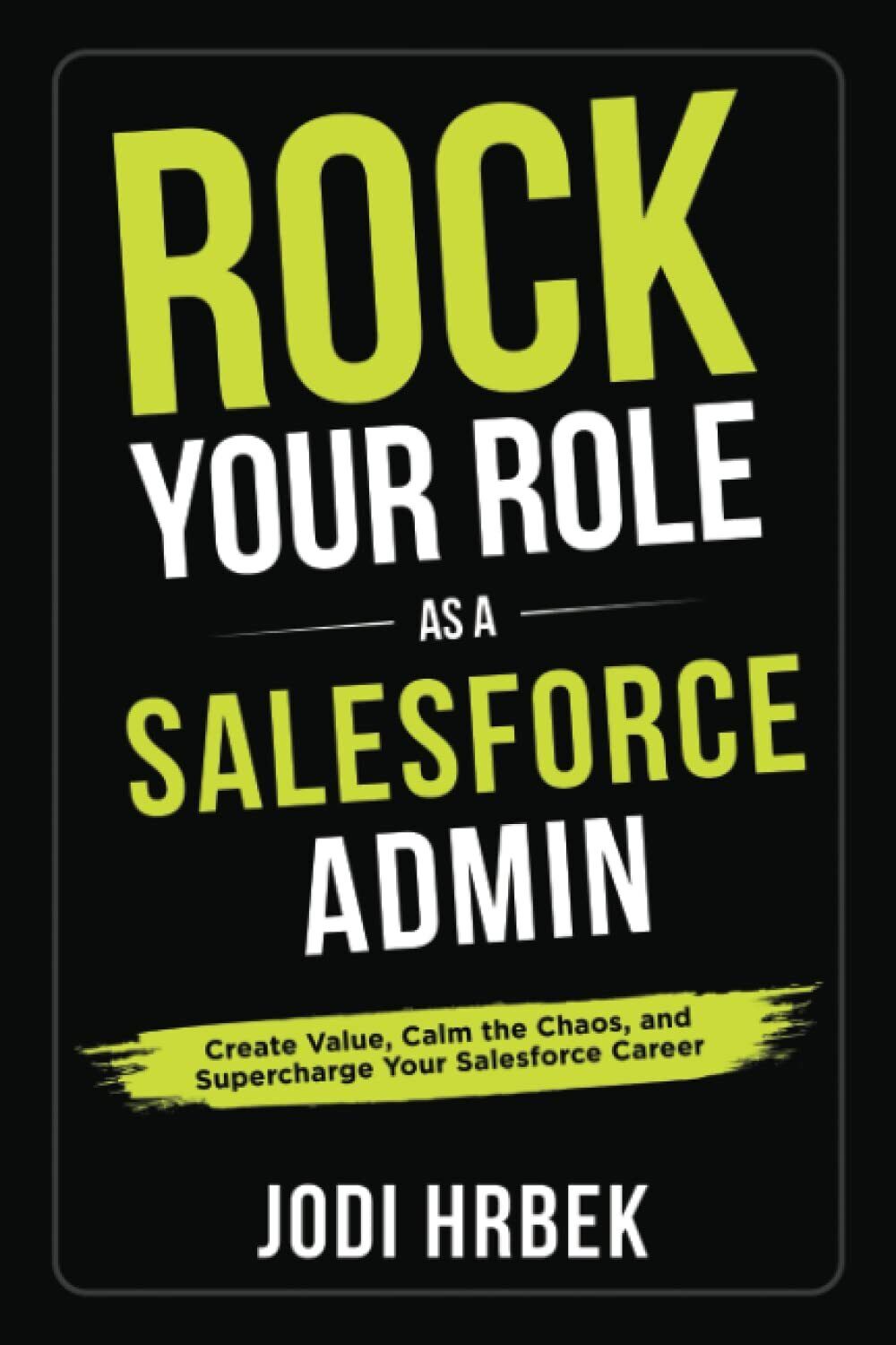 9781735670225 Rock your Role as a Salesforce Admin: Create Value...sforce Career