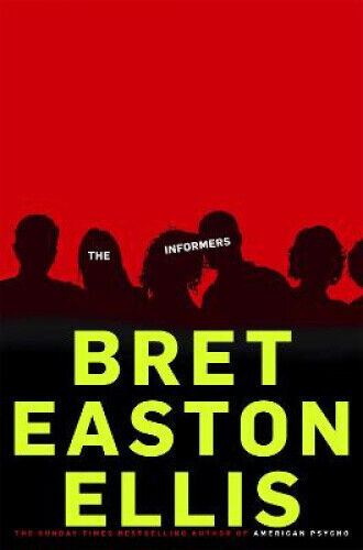 The Informers. Bret Easton Ellis by Easton Ellis, Bret