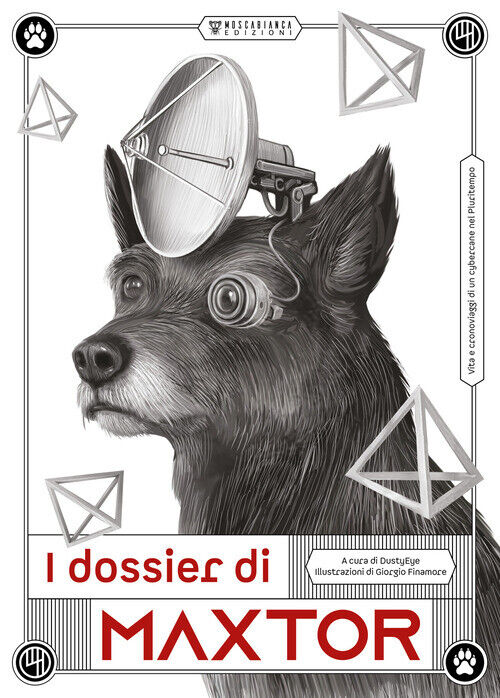 I Dossier Di Maxtor. Vita E Cronoviaggi Di Un Cybercane Nel Pluritempo -  - 2024