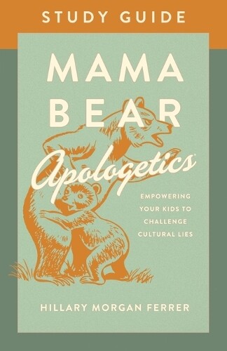 Hillary Morgan Ferrer Mama Bear Apologetics Study Guide (Tascabile)