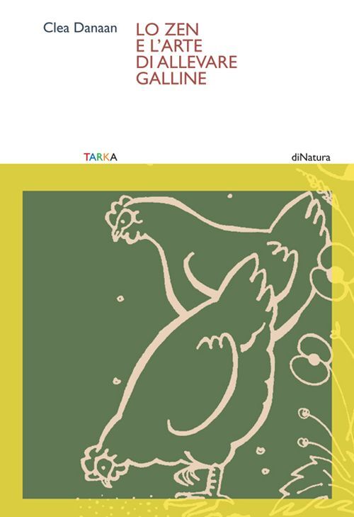 Libri Danaan Clea - Lo Zen E L'arte Di Allevare Galline