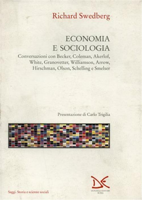 Economia e sociologia. Conversazioni con Becker, Coleman, Akerlof, White, ...
