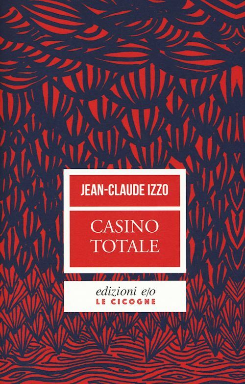 CASINO TOTALE. NUOVA EDIZ.  - IZZO JEAN-CLAUDE - E/O