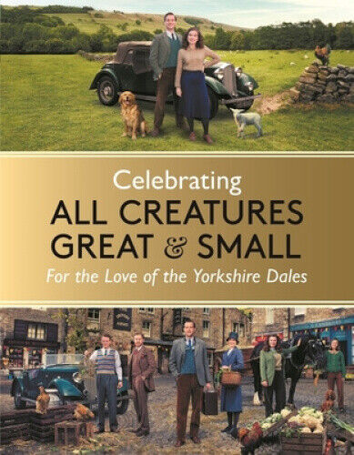 Celebrating All Creatures Great and Small: For the Love of the Yorkshire Dales