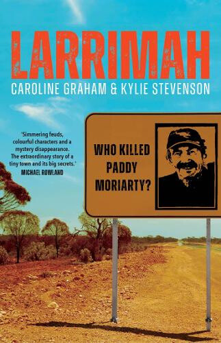 Larrimah: Who killed Paddy Moriarty? by Caroline Graham