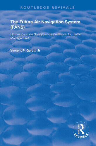 The Future Air Navigation System (FANS): Communications, Navigation,