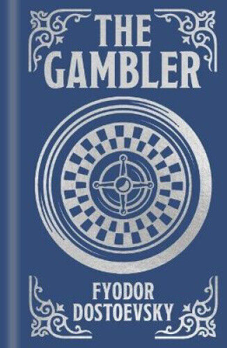 The Gambler (Arcturus Ornate Classics) by Fyodor Dostoyevsky