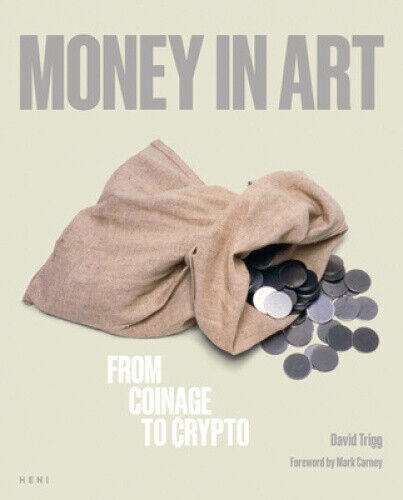 Money in Art: From Coinage to Crypto by David Trigg