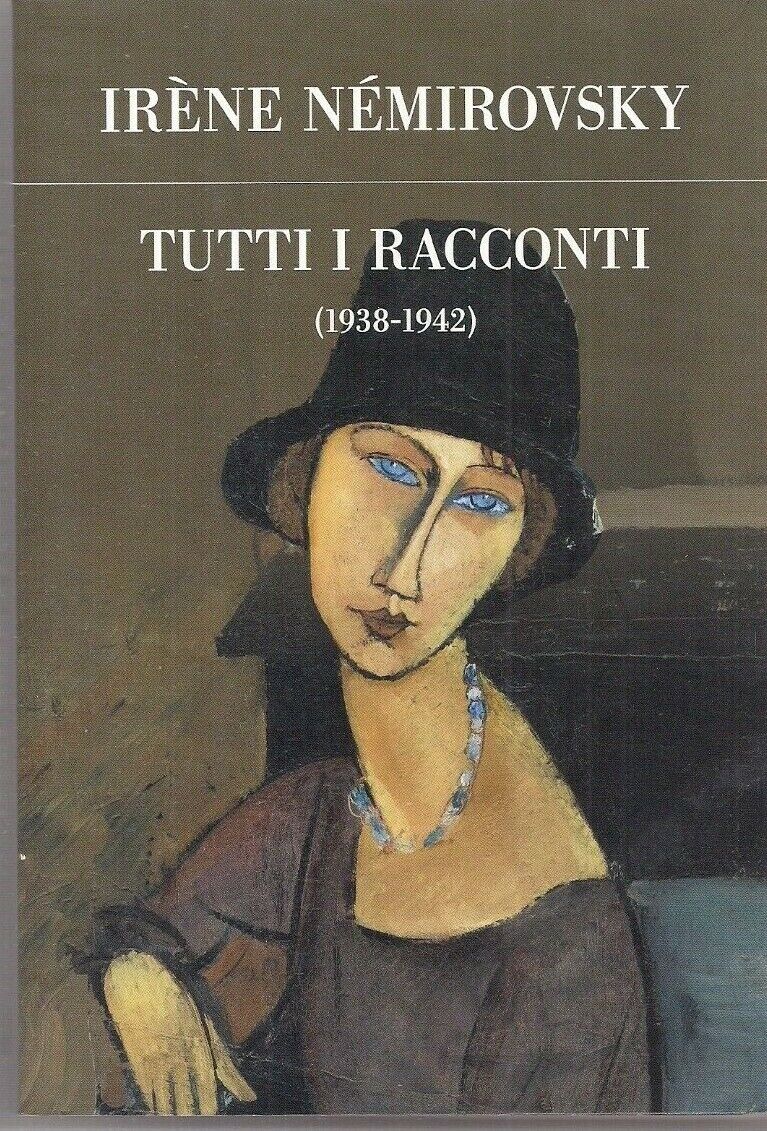 TUTTI I RACCONTI 1938 1942 - NEMIROVSKY - romanzo - narrativa
