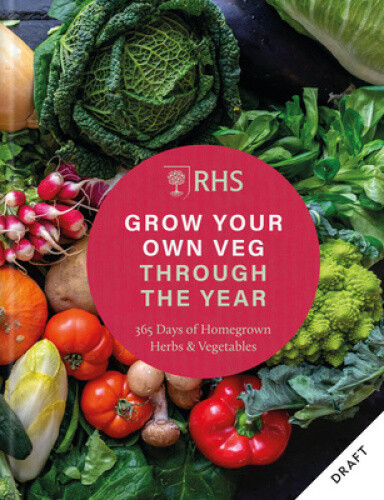 Rhs Grow Your Own Veg Through the Year: 365 Days of Grow-Your-Own Herbs and