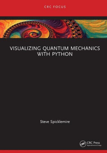 Visualizing Quantum Mechanics with Python by Spicklemire, Steve