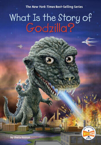 What Is the Story of Godzilla? (What Is the Story Of?) by Sheila Keenan