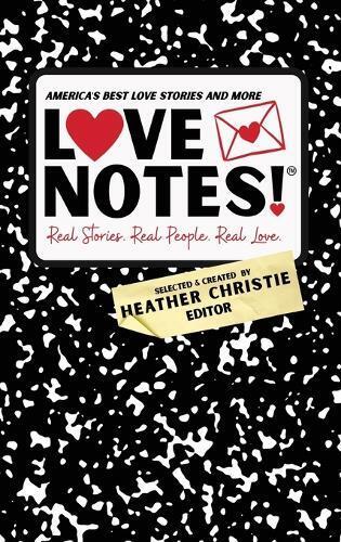 Heather Christi LoveNotes! Real Stories. Real People. Real Lo (Copertina rigida)