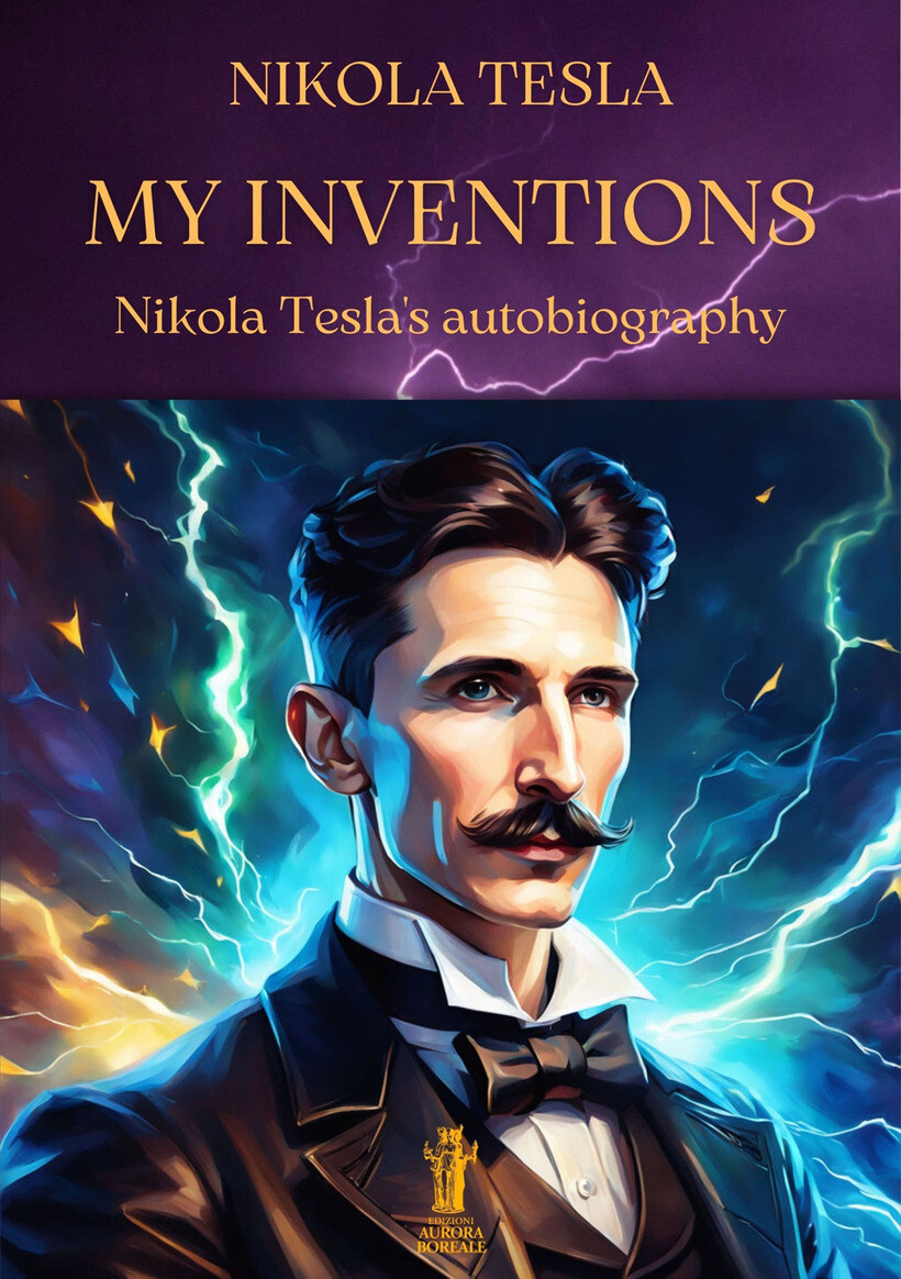 MY INVENTIONS. NIKOLA TESLA'S AUTOBIOGRAPHY - TESLA NIKOLA 9791255044222