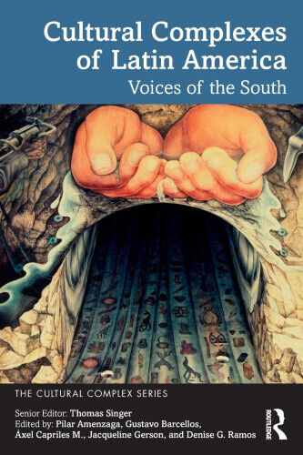 Cultural Complexes of Latin America: South and the Soul (Cultural Complex