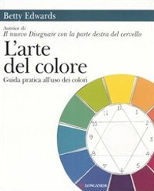 Libri Betty Edwards - L' Arte Del Colore. Guida Pratica All'uso Dei Colori