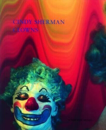 Cindy Sherman: Clowns by Sherman, Cindy
